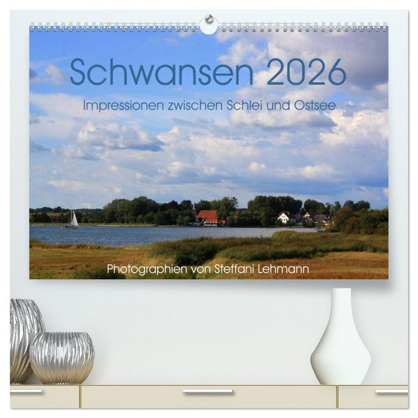 Schwansen 2026. Impressionen zwischen Schlei und Ostsee (hochwertiger Premium Wandkalender 2026 DIN A2 quer) Kunstdruck in Hochglanz