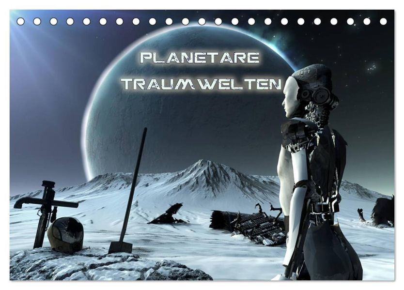 Planetare Traumwelten (Tischkalender 2026 DIN A5 quer) CALVENDO Monatskalender