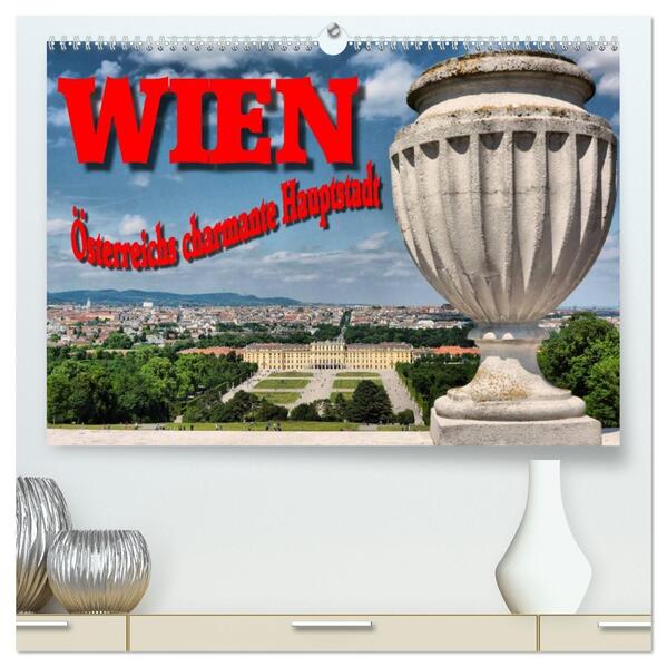 Wien - Österreichs charmante Hauptstadt (hochwertiger Premium Wandkalender 2026 DIN A2 quer) Kunstdruck in Hochglanz