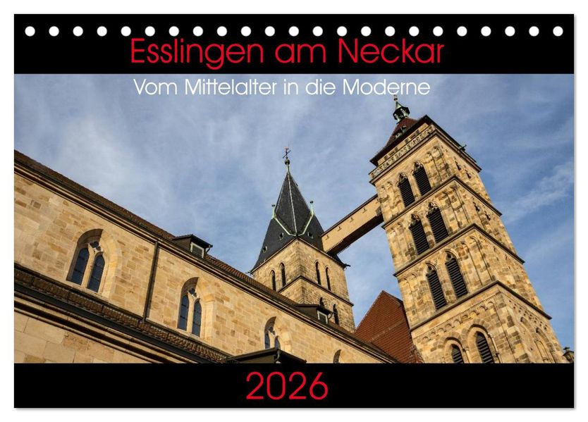 Esslingen am Neckar - Vom Mittelalter in die Moderne (Tischkalender 2026 DIN A5 quer) CALVENDO Monatskalender