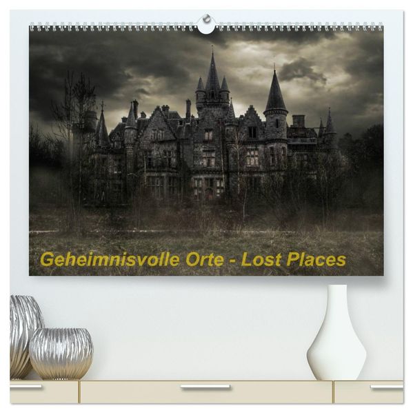 Geheimnisvolle Orte - Lost Places (hochwertiger Premium Wandkalender 2026 DIN A2 quer) Kunstdruck in Hochglanz