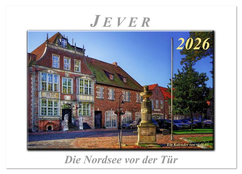 Jever - die Nordsee vor der Tür (Wandkalender 2026 DIN A4 quer) CALVENDO Monatskalender