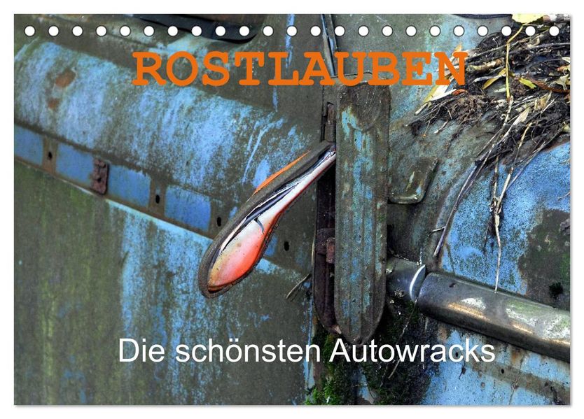 ROSTLAUBEN Die schönsten Autowracks (Tischkalender 2026 DIN A5 quer) CALVENDO Monatskalender