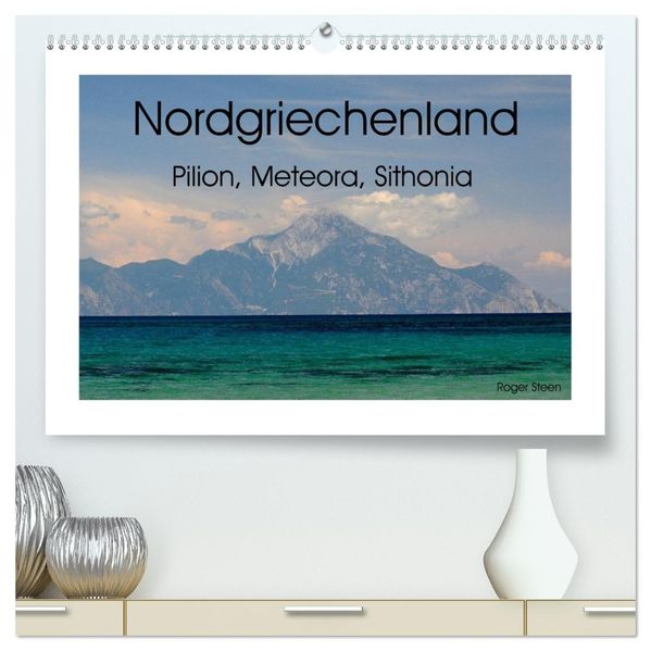 Nordgriechenland - Pilion Meteora Sithonia (hochwertiger Premium Wandkalender 2026 DIN A2 quer) Kunstdruck in Hochglanz