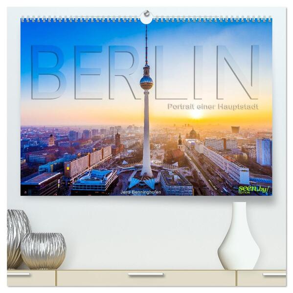 Berlin - Portrait einer Hauptstadt (hochwertiger Premium Wandkalender 2026 DIN A2 quer) Kunstdruck in Hochglanz