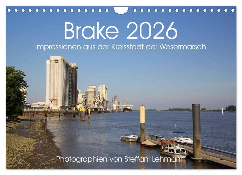 Brake 2026. Impressionen aus der Kreisstadt der Wesermarsch (Wandkalender 2026 DIN A4 quer) CALVENDO Monatskalender