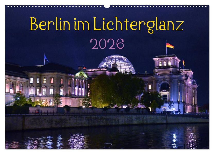 Berlin im Lichterglanz 2026 (Wandkalender 2026 DIN A2 quer) CALVENDO Monatskalender