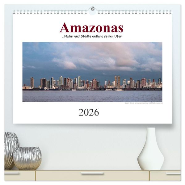 Amazonas eine Reise entlang seiner Ufer (hochwertiger Premium Wandkalender 2026 DIN A2 quer) Kunstdruck in Hochglanz