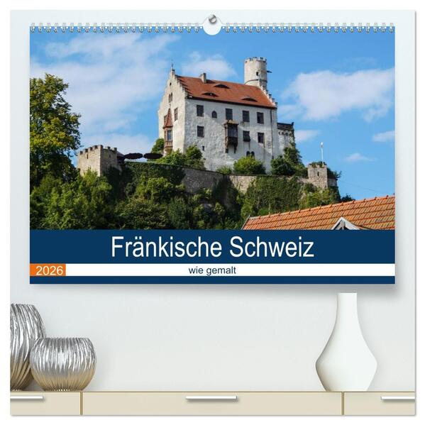 Fränkische Schweiz wie gemalt (hochwertiger Premium Wandkalender 2026 DIN A2 quer) Kunstdruck in Hochglanz