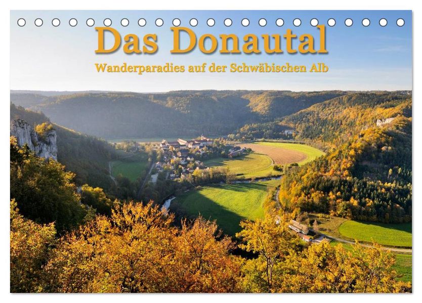 Das Donautal - Wanderparadies auf der Schwäbischen Alb (Tischkalender 2026 DIN A5 quer) CALVENDO Monatskalender