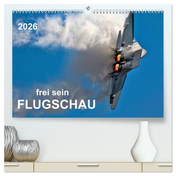 Flugschau - frei sein (hochwertiger Premium Wandkalender 2026 DIN A2 quer) Kunstdruck in Hochglanz
