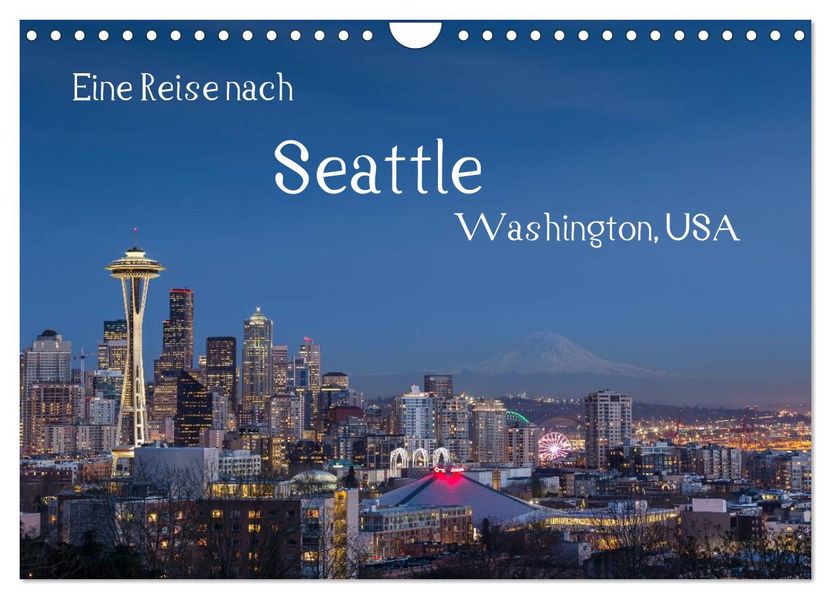 Eine Reise nach Seattle (Wandkalender 2026 DIN A4 quer) CALVENDO Monatskalender