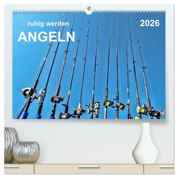 Ruhig werden - Angeln (hochwertiger Premium Wandkalender 2026 DIN A2 quer) Kunstdruck in Hochglanz