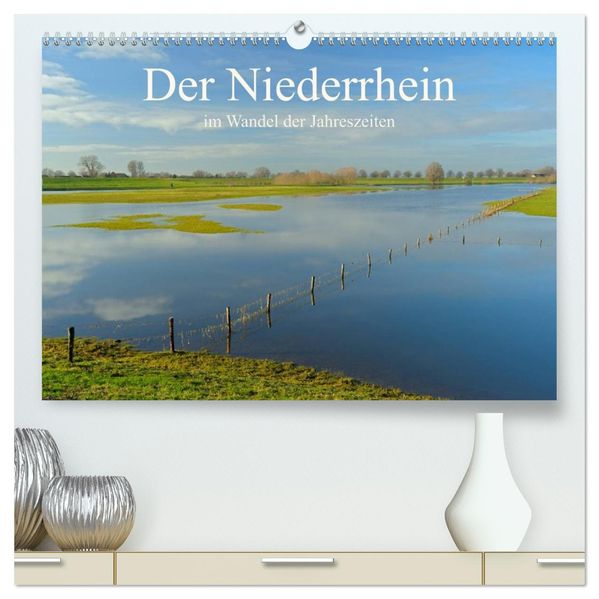 Der Niederrhein im Wandel der Jahreszeiten (hochwertiger Premium Wandkalender 2026 DIN A2 quer) Kunstdruck in Hochglanz