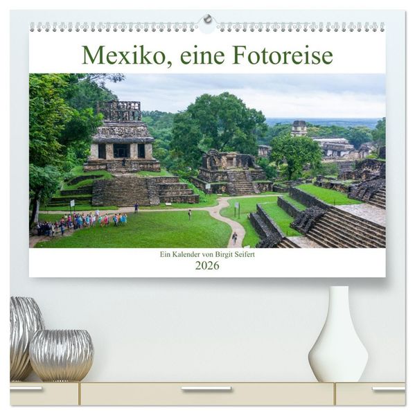 Mexiko eine Fotoreise (hochwertiger Premium Wandkalender 2026 DIN A2 quer) Kunstdruck in Hochglanz