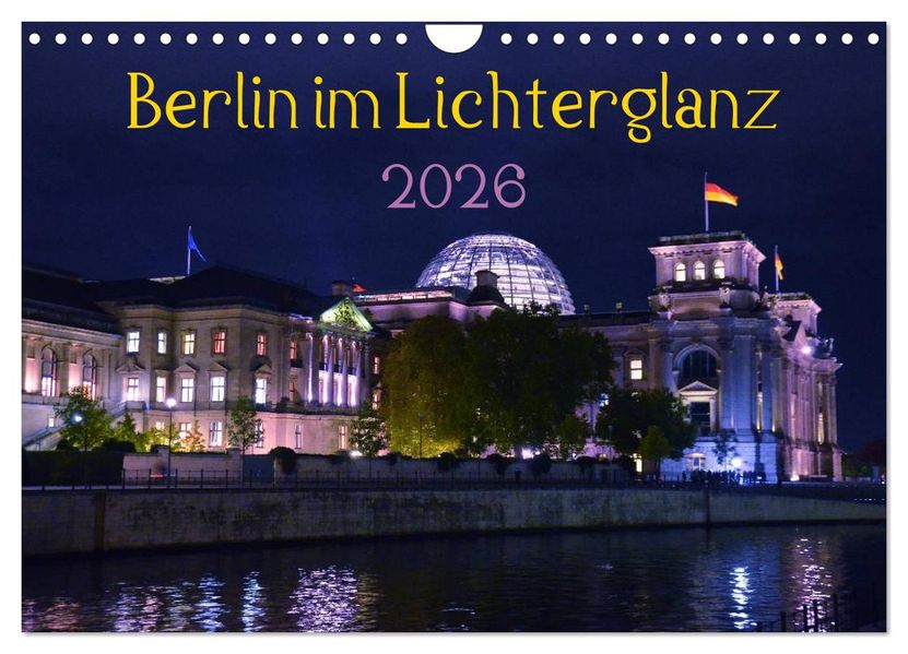 Berlin im Lichterglanz 2026 (Wandkalender 2026 DIN A4 quer) CALVENDO Monatskalender