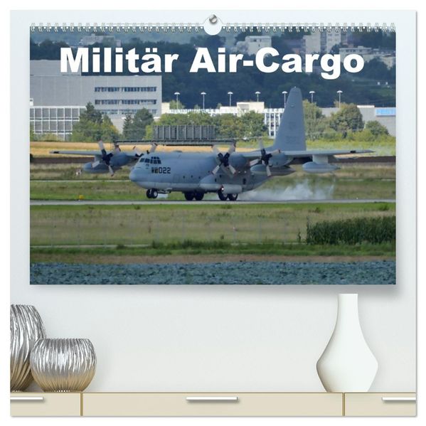 Militär Air-Cargo (hochwertiger Premium Wandkalender 2026 DIN A2 quer) Kunstdruck in Hochglanz
