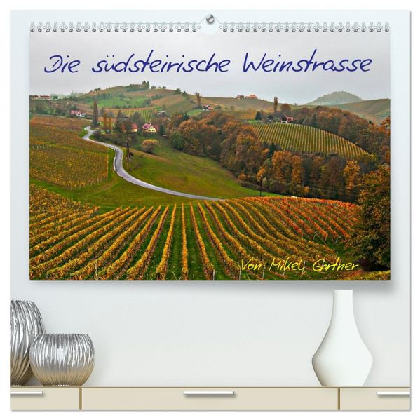 Die Südsteirischen Weinstrasse (hochwertiger Premium Wandkalender 2026 DIN A2 quer) Kunstdruck in Hochglanz