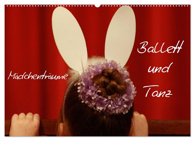 Mädchenträume - Ballett und Tanz (Wandkalender 2026 DIN A2 quer) CALVENDO Monatskalender