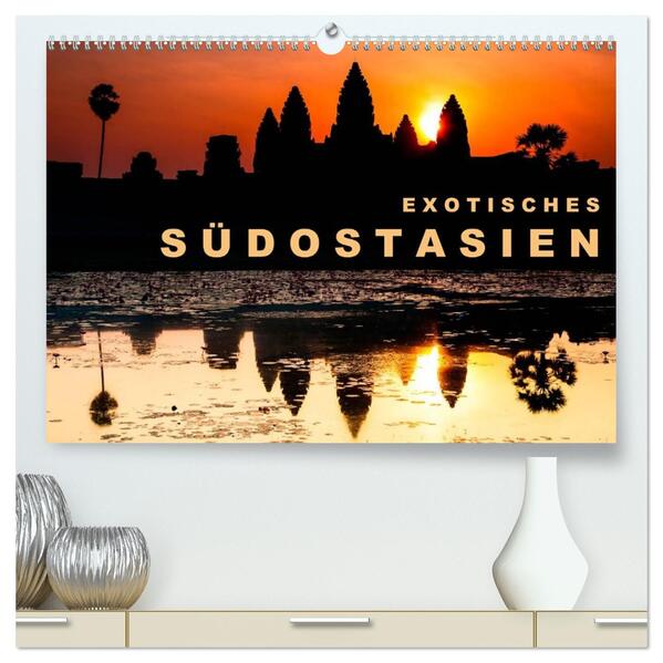 EXOTISCHES SÜDOSTASIEN (hochwertiger Premium Wandkalender 2026 DIN A2 quer) Kunstdruck in Hochglanz