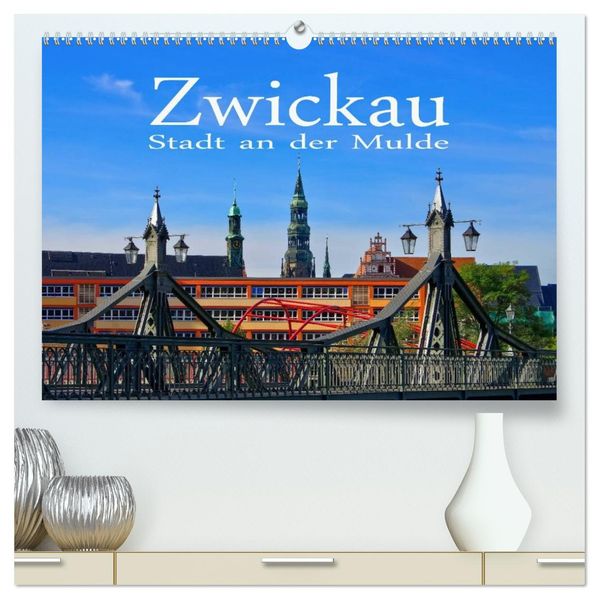 Zwickau - Stadt an der Mulde (hochwertiger Premium Wandkalender 2026 DIN A2 quer) Kunstdruck in Hochglanz