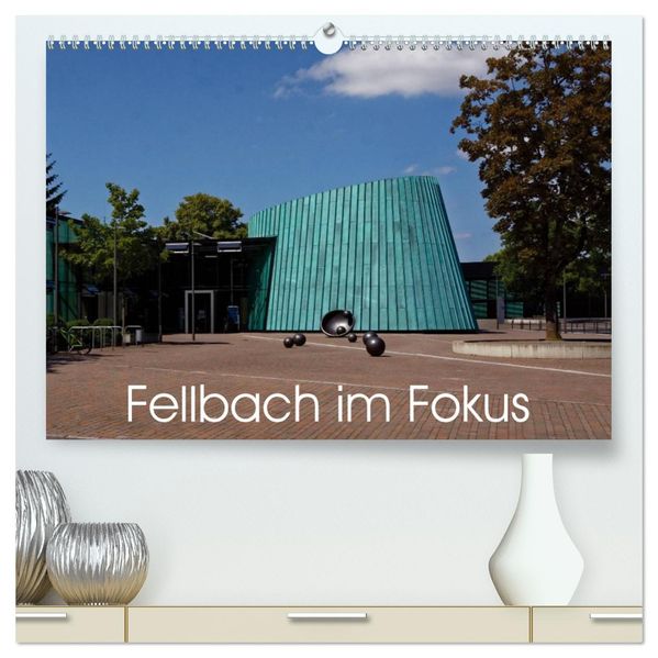 Fellbach im Fokus (hochwertiger Premium Wandkalender 2026 DIN A2 quer) Kunstdruck in Hochglanz