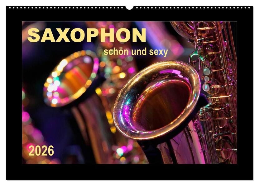 Saxophon - schön und sexy (Wandkalender 2026 DIN A2 quer) CALVENDO Monatskalender