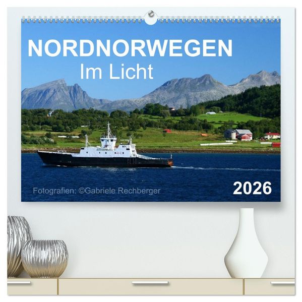 Nordnorwegen im Licht (hochwertiger Premium Wandkalender 2026 DIN A2 quer) Kunstdruck in Hochglanz