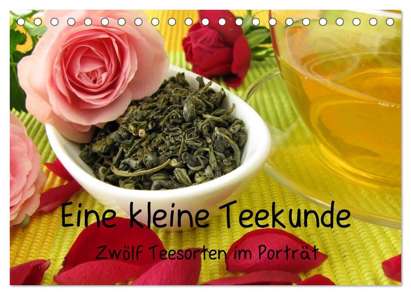 Eine kleine Teekunde - Zwölf Teesorten im Porträt (Tischkalender 2026 DIN A5 quer) CALVENDO Monatskalender