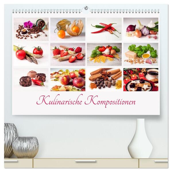 Kulinarische Kompositionen (hochwertiger Premium Wandkalender 2026 DIN A2 quer) Kunstdruck in Hochglanz