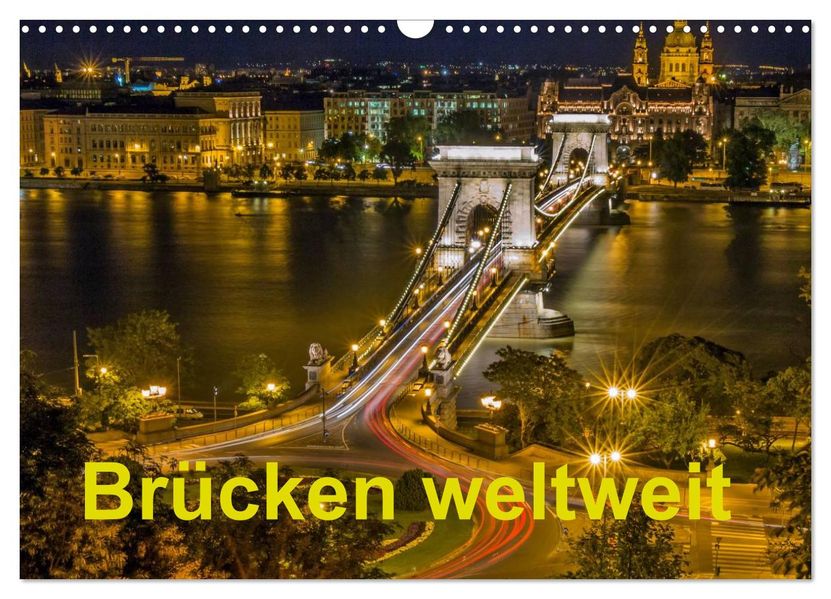 Brücken weltweit (Wandkalender 2026 DIN A3 quer) CALVENDO Monatskalender