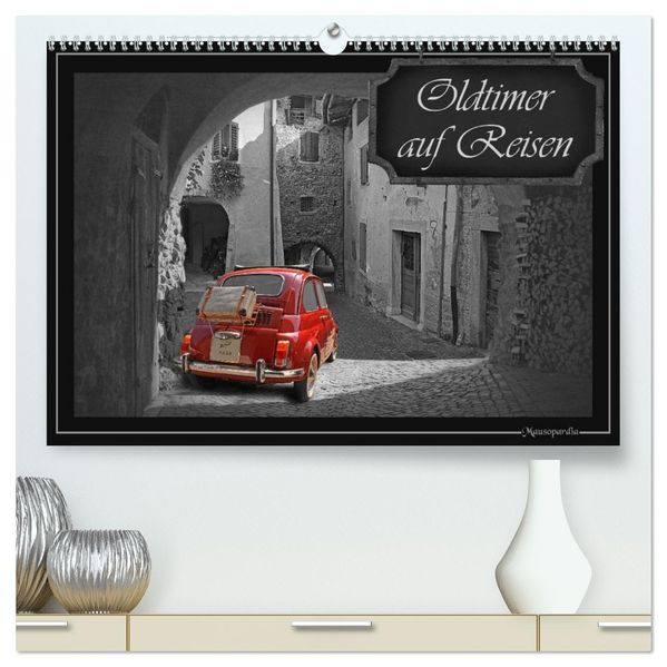 Oldtimer auf Reisen (hochwertiger Premium Wandkalender 2026 DIN A2 quer) Kunstdruck in Hochglanz