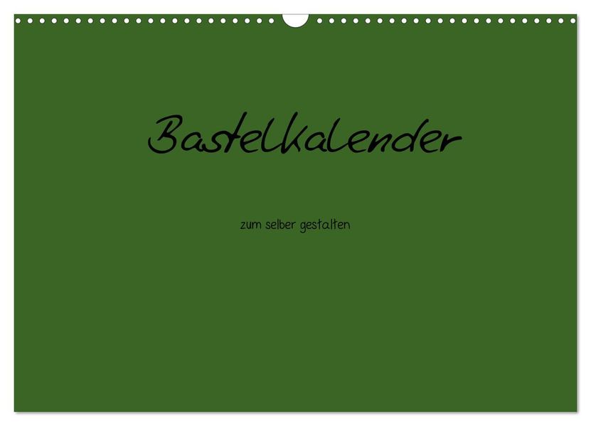 Bastelkalender - dunkel Grün (Wandkalender 2026 DIN A3 quer) CALVENDO Monatskalender