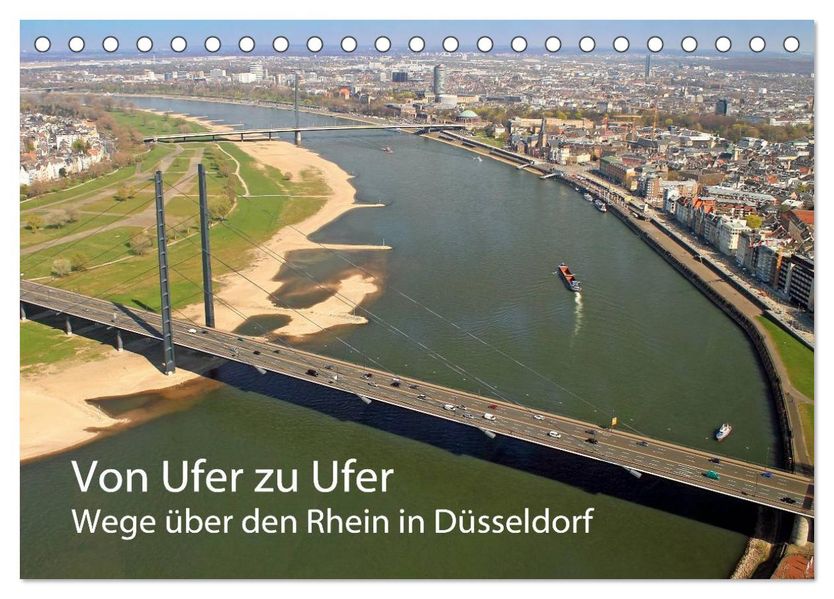 Von Ufer zu Ufer Wege über den Rhein in Düsseldorf (Tischkalender 2026 DIN A5 quer) CALVENDO Monatskalender