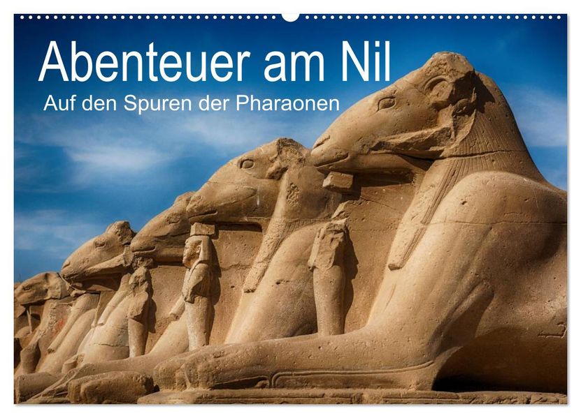 Abenteuer am Nil. Auf den Spuren der Pharaonen (Wandkalender 2026 DIN A2 quer) CALVENDO Monatskalender