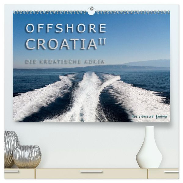 OFFSHORE KROATIEN (hochwertiger Premium Wandkalender 2026 DIN A2 quer) Kunstdruck in Hochglanz