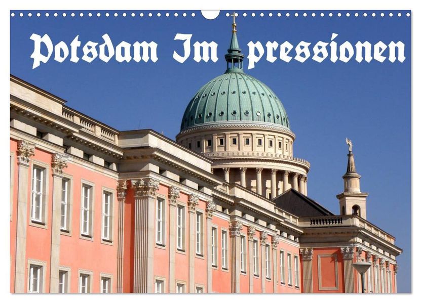 Potsdam Impressionen (Wandkalender 2026 DIN A3 quer) CALVENDO Monatskalender