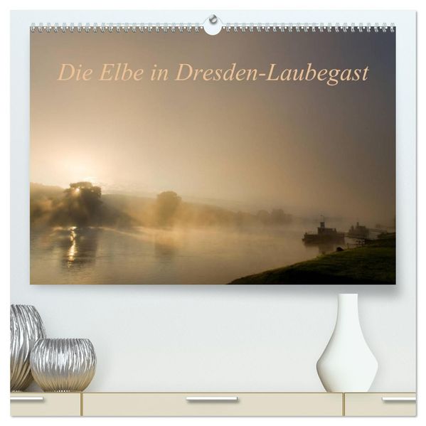 Die Elbe in Dresden-Laubegast (hochwertiger Premium Wandkalender 2026 DIN A2 quer) Kunstdruck in Hochglanz