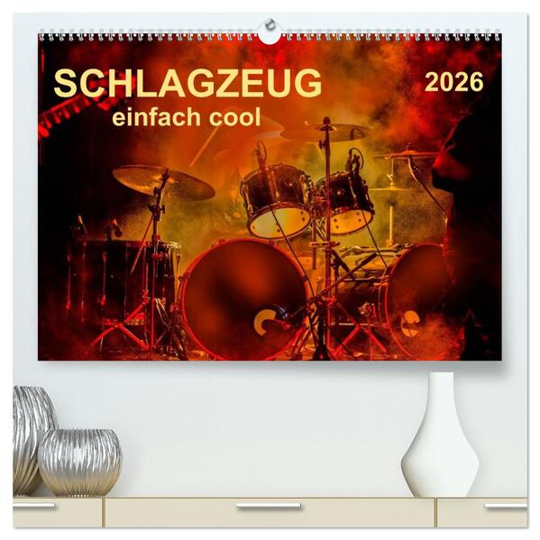 Schlagzeug - einfach cool (hochwertiger Premium Wandkalender 2026 DIN A2 quer) Kunstdruck in Hochglanz