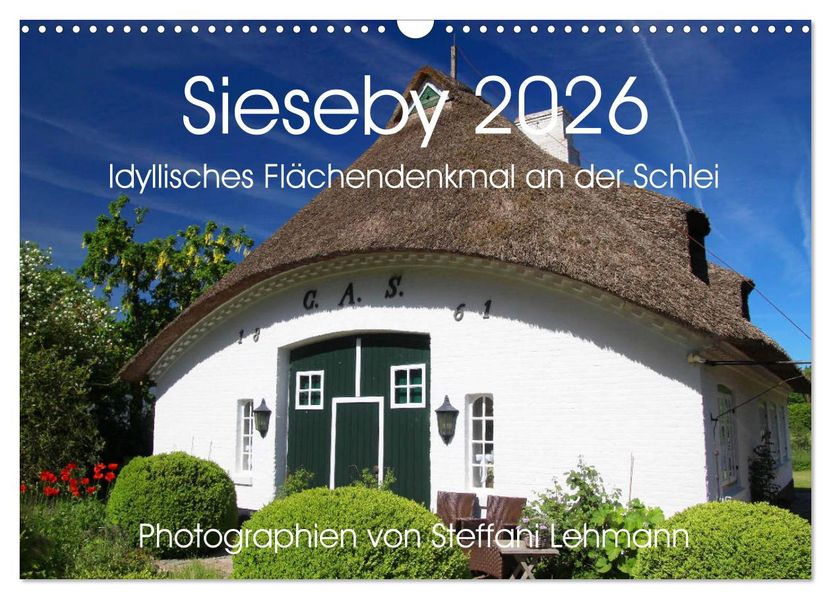 Sieseby 2026. Idyllisches Flächendenkmal an der Schlei (Wandkalender 2026 DIN A3 quer) CALVENDO Monatskalender