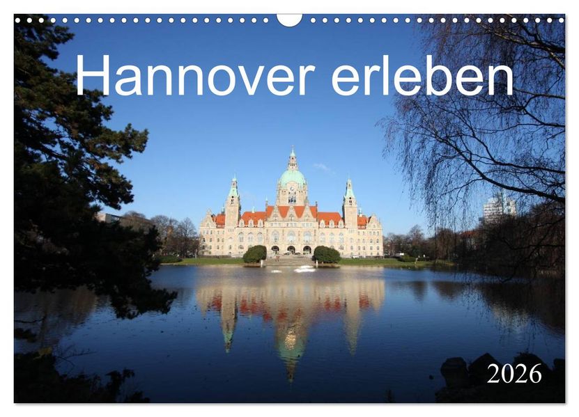 Hannover erleben (Wandkalender 2026 DIN A3 quer) CALVENDO Monatskalender