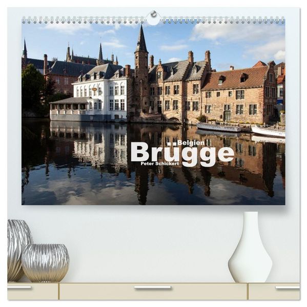 Brügge - Belgien (hochwertiger Premium Wandkalender 2026 DIN A2 quer) Kunstdruck in Hochglanz