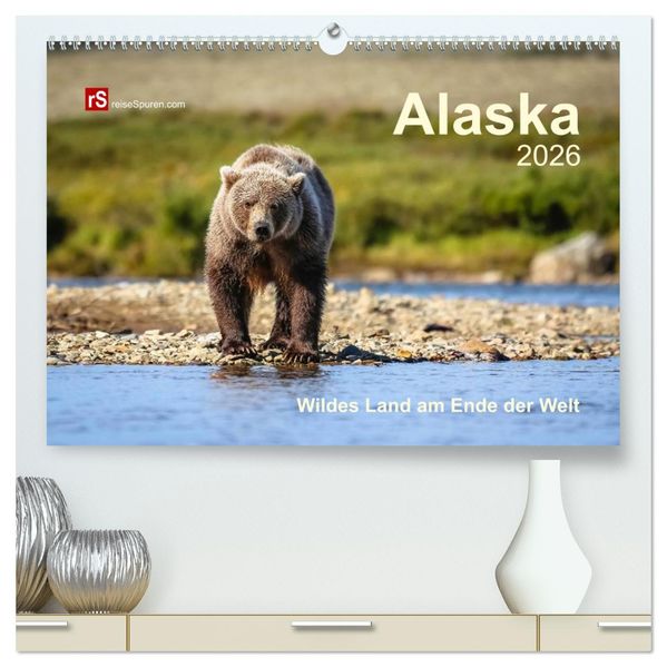 Alaska 2026 Wildes Land am Ende der Welt (hochwertiger Premium Wandkalender 2026 DIN A2 quer) Kunstdruck in Hochglanz