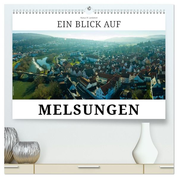 Ein Blick auf Melsungen (hochwertiger Premium Wandkalender 2026 DIN A2 quer) Kunstdruck in Hochglanz