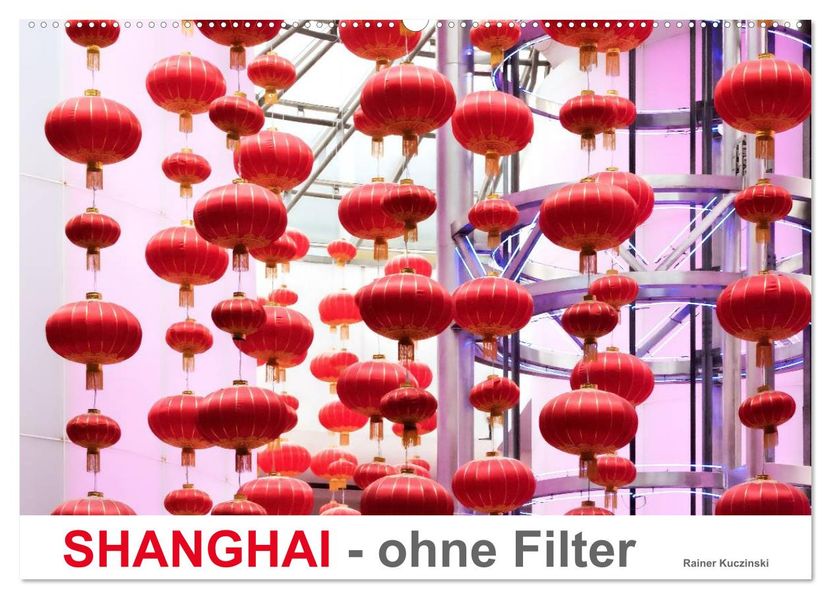 SHANGHAI - ohne Filter (Wandkalender 2026 DIN A2 quer) CALVENDO Monatskalender