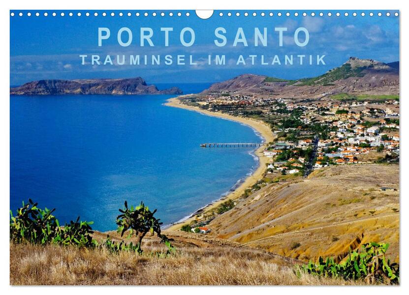 Porto Santo Trauminsel im Atlantik (Wandkalender 2026 DIN A3 quer) CALVENDO Monatskalender