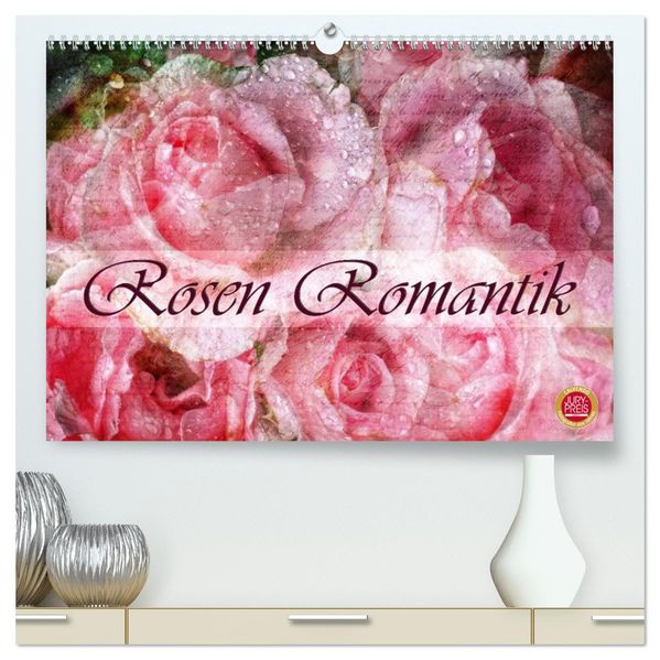 Rosen Romantik (hochwertiger Premium Wandkalender 2026 DIN A2 quer) Kunstdruck in Hochglanz