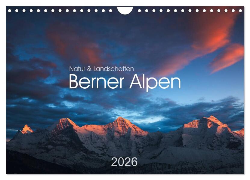 BERNER ALPEN - Natur und Landschaften (Wandkalender 2026 DIN A4 quer) CALVENDO Monatskalender