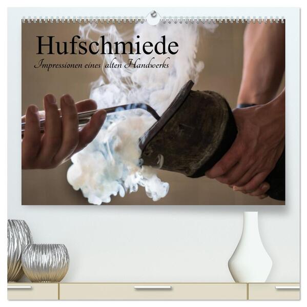 Hufschmiede - Impressionen eines alten Handwerks (hochwertiger Premium Wandkalender 2026 DIN A2 quer) Kunstdruck in Hochglanz