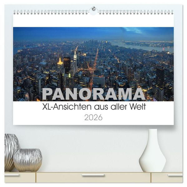 Panorama. XL-Ansichten aus aller Welt (hochwertiger Premium Wandkalender 2026 DIN A2 quer) Kunstdruck in Hochglanz